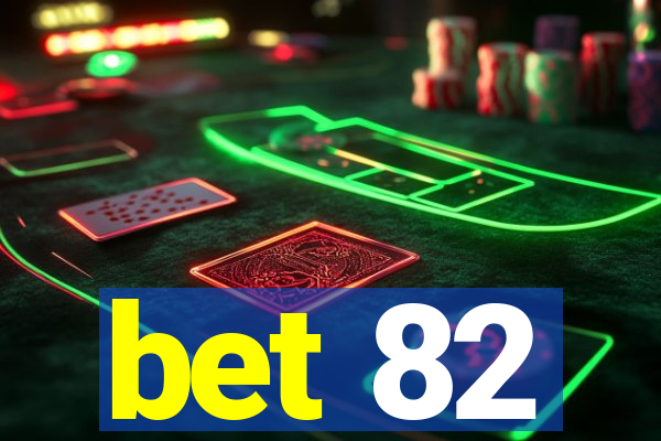 bet 82